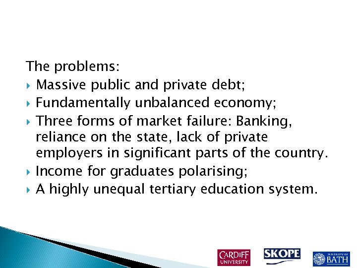 The problems: Massive public and private debt; Fundamentally unbalanced economy; Three forms of market