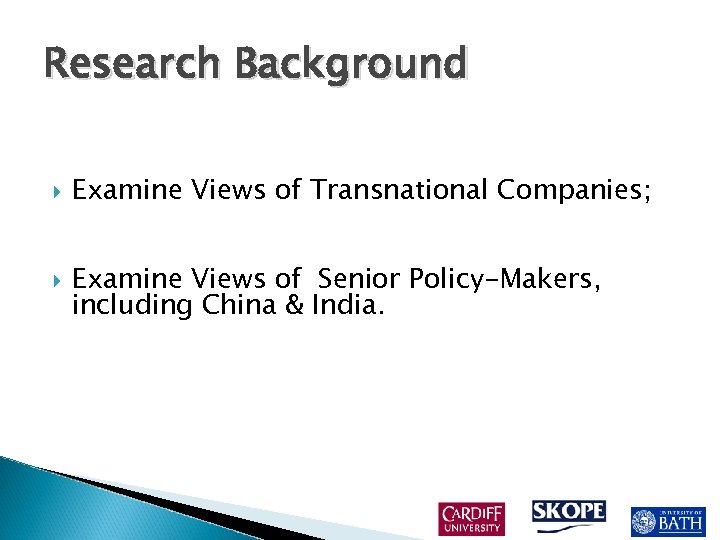 Research Background Examine Views of Transnational Companies; Examine Views of Senior Policy-Makers, including China