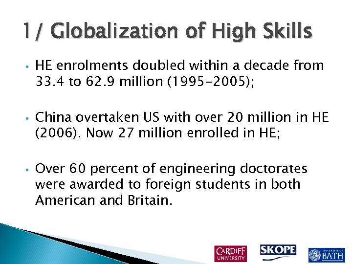 1/ Globalization of High Skills • • • HE enrolments doubled within a decade