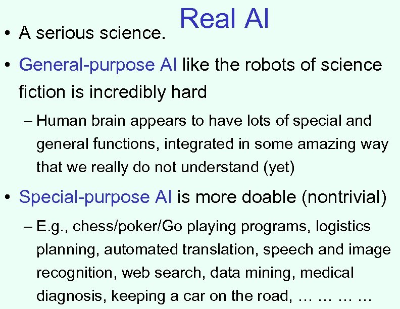  • A serious science. Real AI • General-purpose AI like the robots of