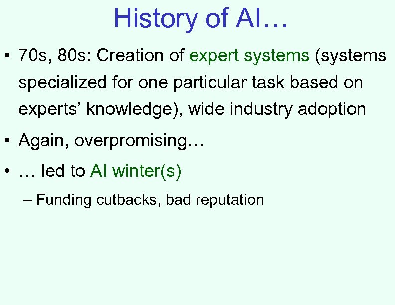 History of AI… • 70 s, 80 s: Creation of expert systems (systems specialized