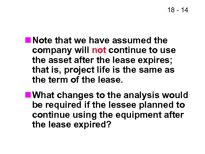 18 - 14 n Note that we have assumed the company will not continue