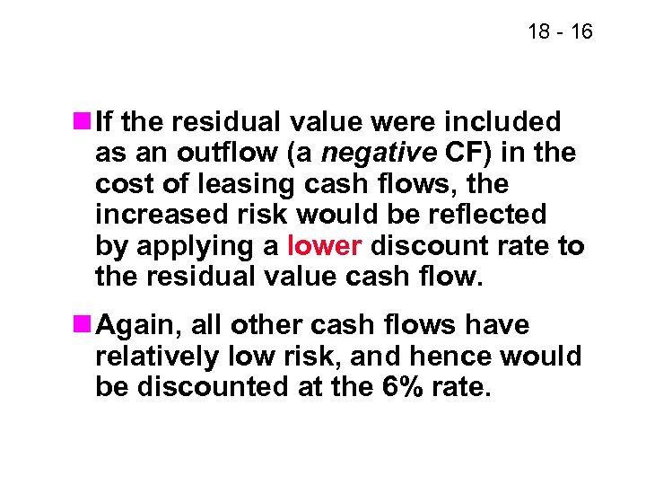 18 - 16 n If the residual value were included as an outflow (a