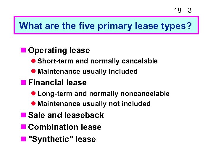 18 - 3 What are the five primary lease types? n Operating lease l