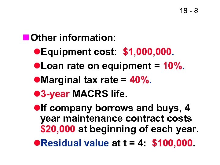 18 - 8 n Other information: l. Equipment cost: $1, 000. l. Loan rate