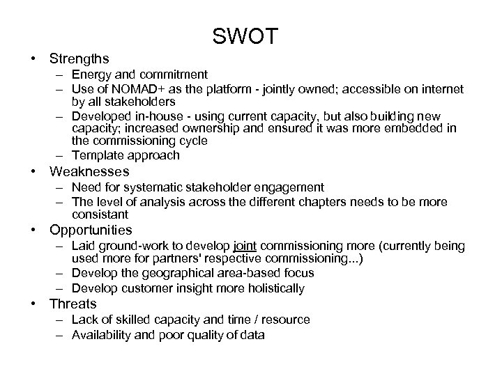 SWOT • Strengths – Energy and commitment – Use of NOMAD+ as the platform