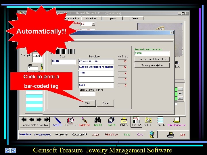 Automatically!! Click to print a bar-coded tag Gemsoft Treasure Jewelry Management Software 