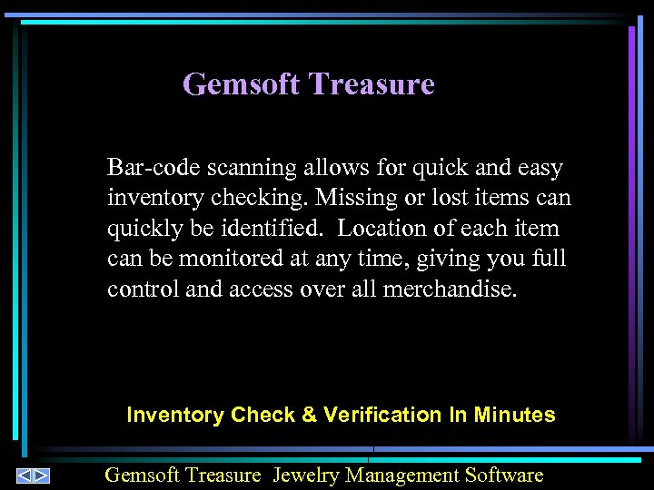 Gemsoft Treasure Bar-code scanning allows for quick and easy inventory checking. Missing or lost