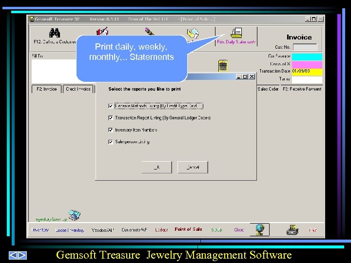 Print daily, weekly, monthly, . . Statements Gemsoft Treasure Jewelry Management Software 