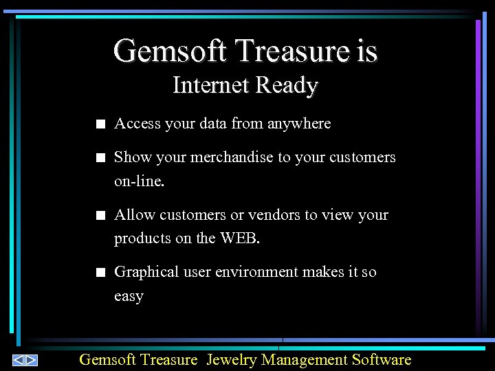 Gemsoft Treasure is Internet Ready n Access your data from anywhere n Show your