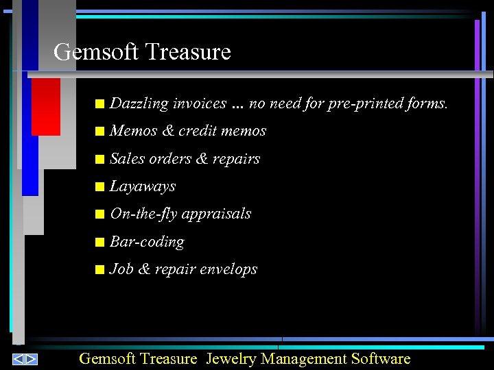 Gemsoft Treasure n Dazzling invoices … no need for pre-printed forms. n Memos &