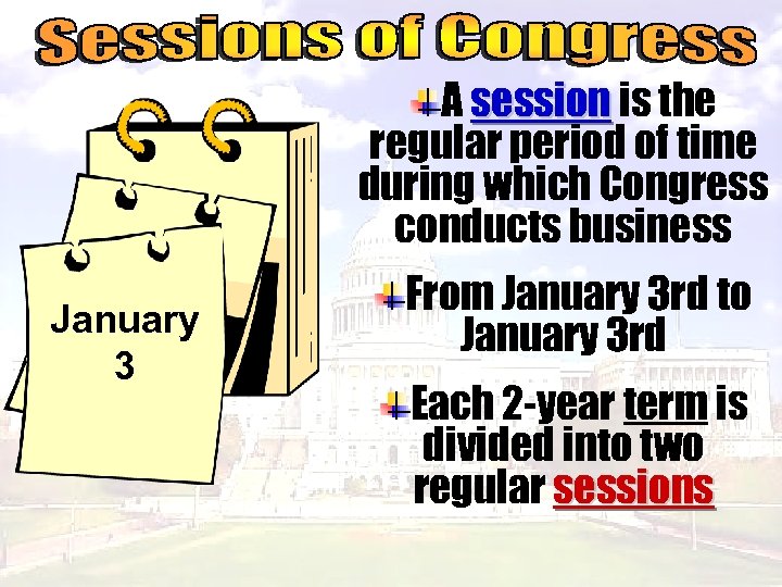 A session is the regular period of time during which Congress conducts business January