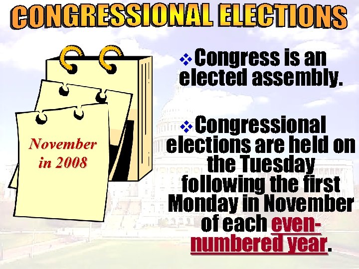 v. Congress is an elected assembly. November in 2008 v. Congressional elections are held