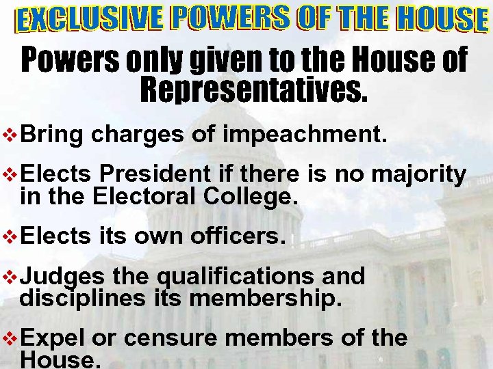 Powers only given to the House of Representatives. v Bring charges of impeachment. v