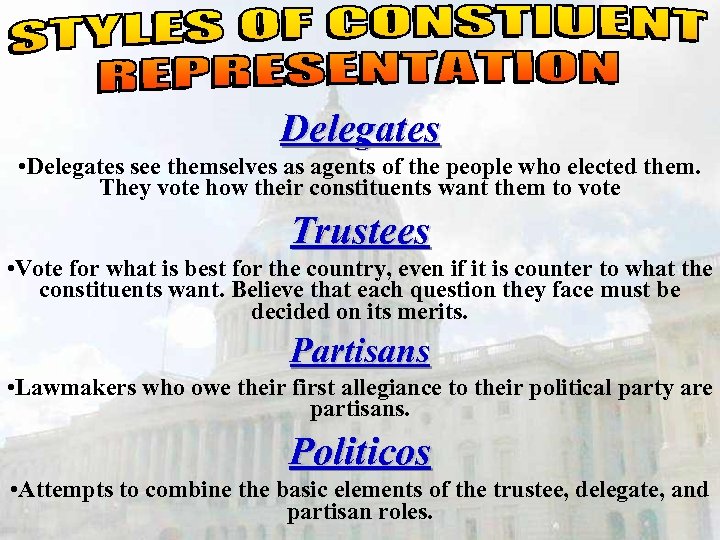 Delegates • Delegates see themselves as agents of the people who elected them. They