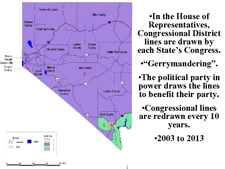  • In the House of Representatives, Congressional District lines are drawn by each