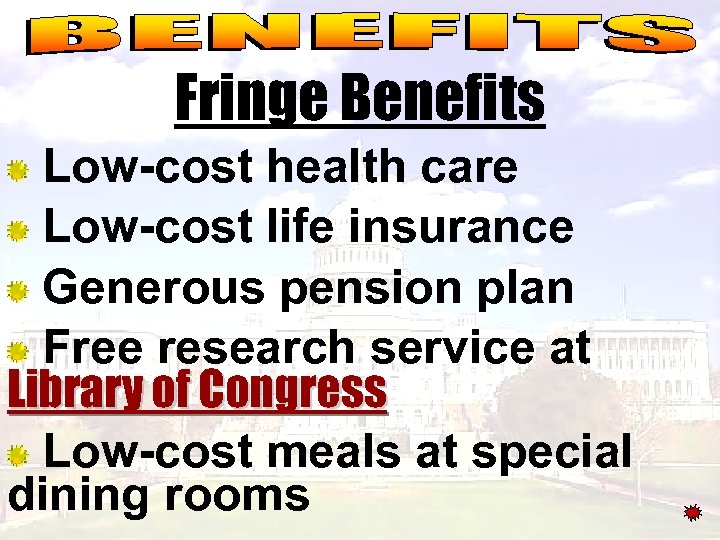 Fringe Benefits Low-cost health care Low-cost life insurance Generous pension plan Free research service