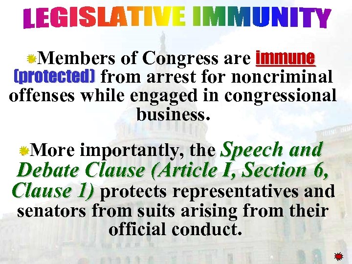 Members of Congress are immune (protected) from arrest for noncriminal offenses while engaged in