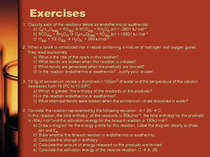 Exercises 1. Classify each of the reactions below as endothermic or exothermic a) C