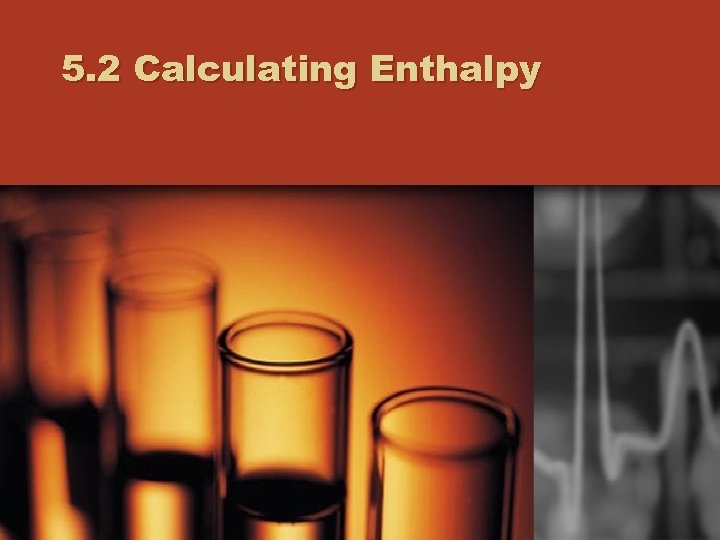 5. 2 Calculating Enthalpy 