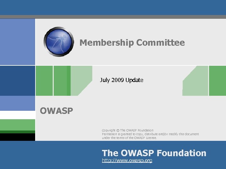 Membership Committee July 2009 Update OWASP Copyright © The OWASP Foundation Permission is granted