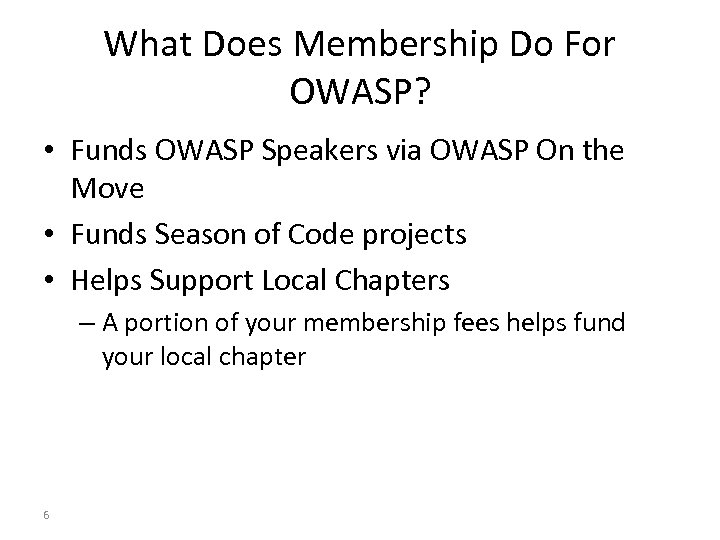 What Does Membership Do For OWASP? • Funds OWASP Speakers via OWASP On the
