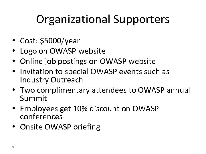 Organizational Supporters Cost: $5000/year Logo on OWASP website Online job postings on OWASP website