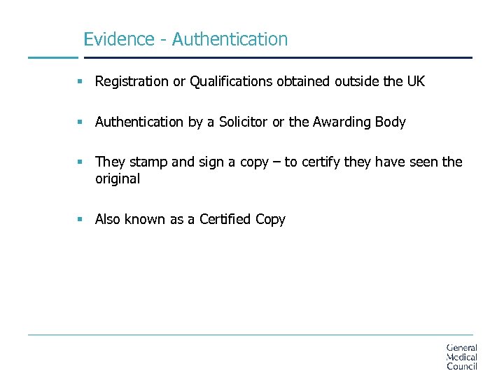 Evidence - Authentication § Registration or Qualifications obtained outside the UK § Authentication by