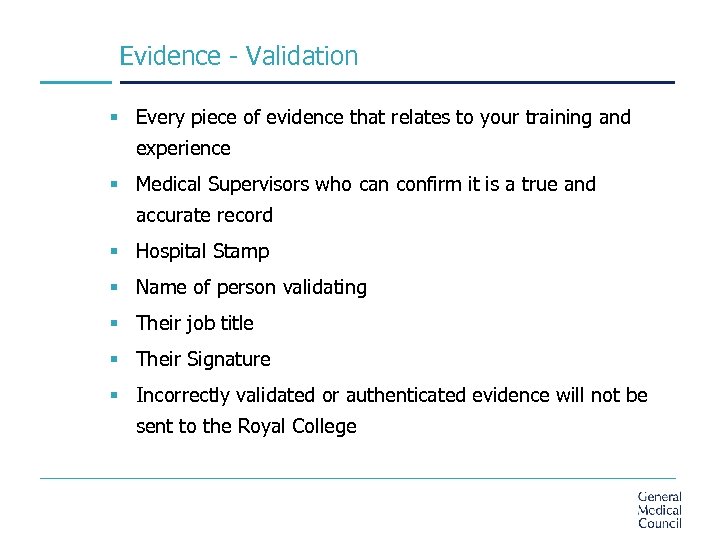 Evidence - Validation § Every piece of evidence that relates to your training and