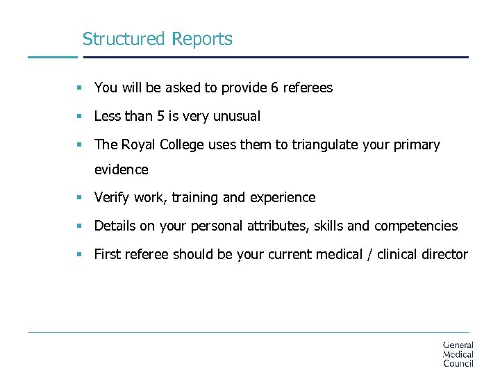 Structured Reports § You will be asked to provide 6 referees § Less than