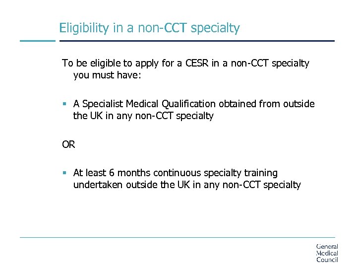 Eligibility in a non-CCT specialty To be eligible to apply for a CESR in