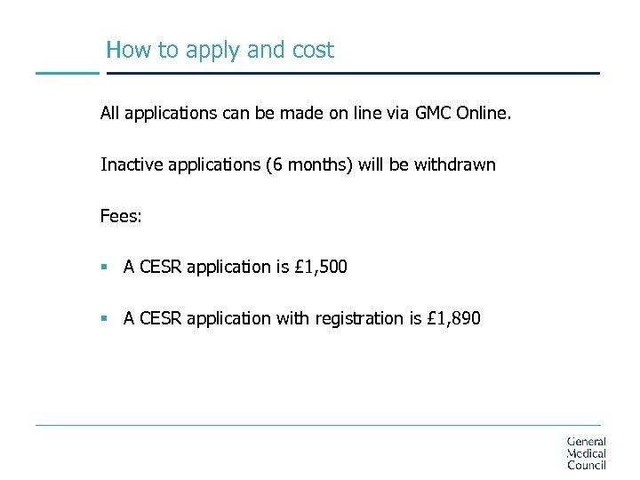 How to apply and cost All applications can be made on line via GMC