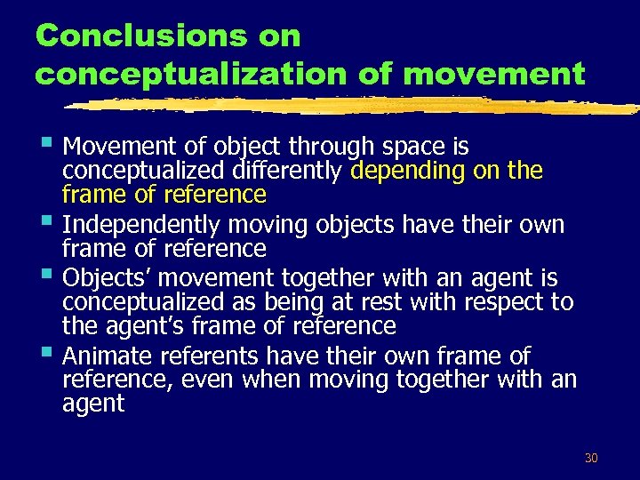 Conclusions on conceptualization of movement § Movement of object through space is § §