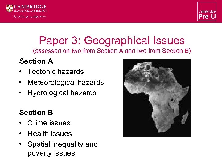 Paper 3: Geographical Issues (assessed on two from Section A and two from Section