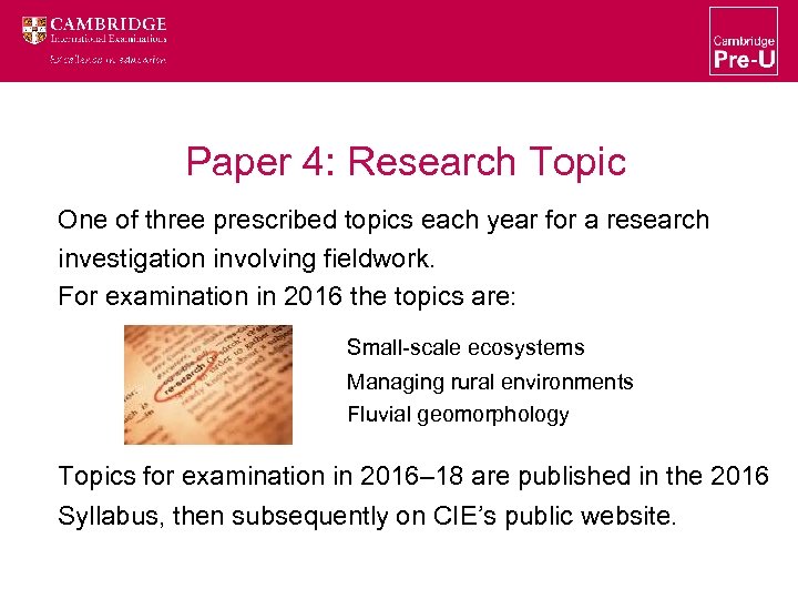 Paper 4: Research Topic One of three prescribed topics each year for a research