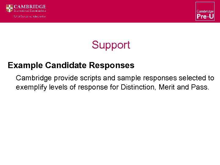 Support Example Candidate Responses Cambridge provide scripts and sample responses selected to exemplify levels