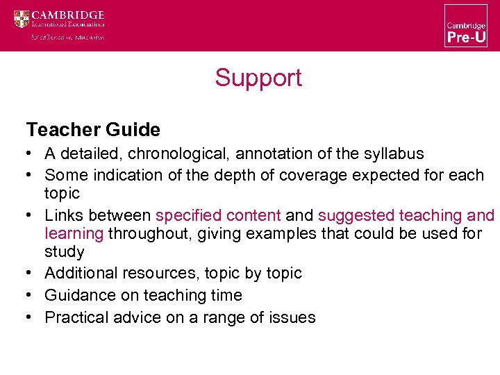 Support Teacher Guide • A detailed, chronological, annotation of the syllabus • Some indication