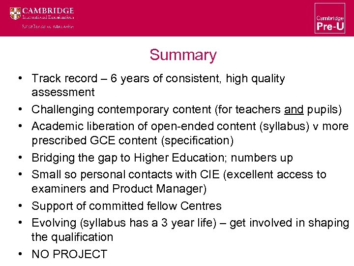 Summary • Track record – 6 years of consistent, high quality assessment • Challenging