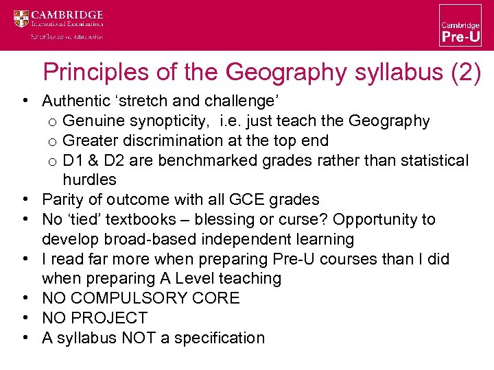 Principles of the Geography syllabus (2) • Authentic ‘stretch and challenge’ o Genuine synopticity,