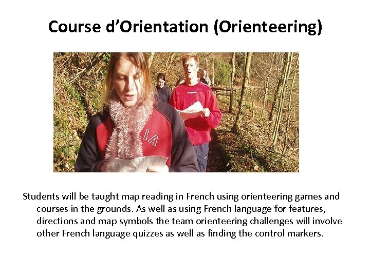 Course d’Orientation (Orienteering) Students will be taught map reading in French using orienteering games