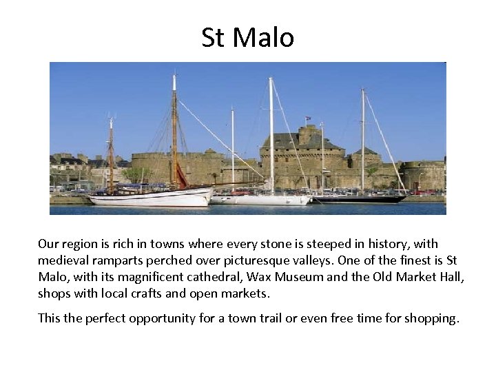 St Malo Our region is rich in towns where every stone is steeped in