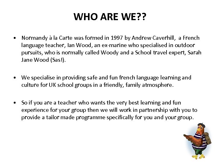 WHO ARE WE? ? • Normandy à la Carte was formed in 1997 by