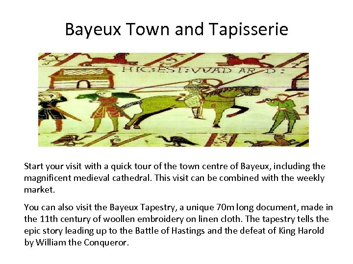 Bayeux Town and Tapisserie Start your visit with a quick tour of the town
