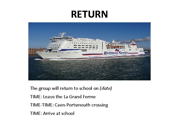 RETURN The group will return to school on (date) TIME: Leave the La Grand