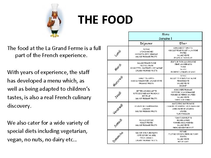 THE FOOD The food at the La Grand Ferme is a full part of