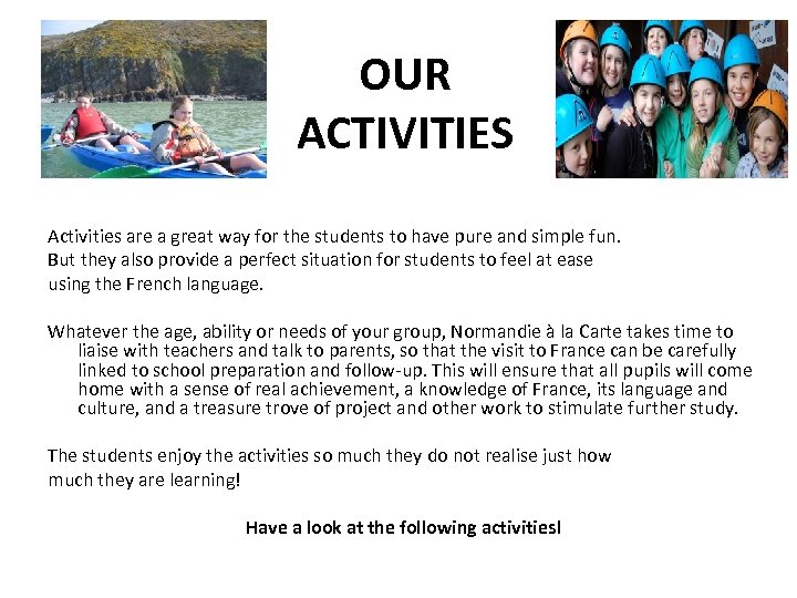 OUR ACTIVITIES Activities are a great way for the students to have pure and