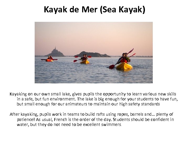 Kayak de Mer (Sea Kayak) Kayaking on our own small lake, gives pupils the