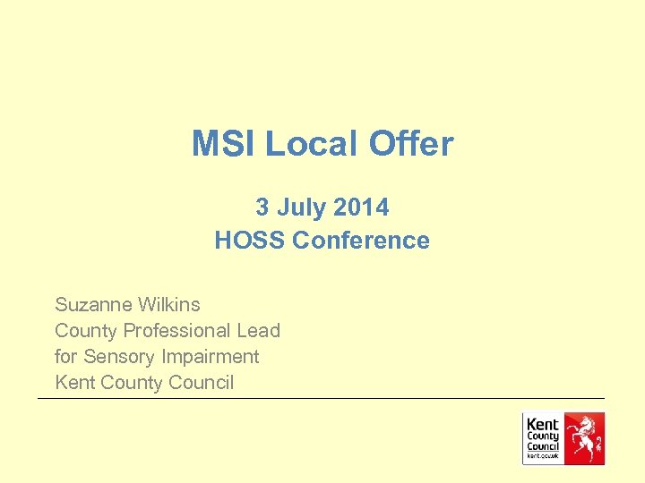 MSI Local Offer 3 July 2014 HOSS Conference Suzanne Wilkins County Professional Lead for