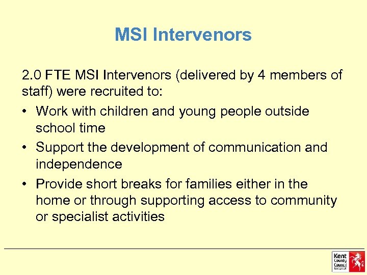 MSI Intervenors 2. 0 FTE MSI Intervenors (delivered by 4 members of staff) were