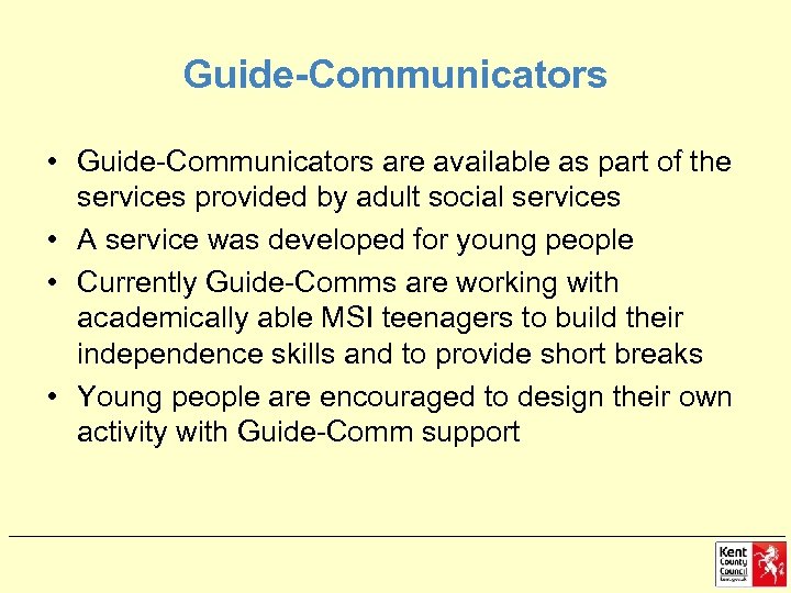 Guide-Communicators • Guide-Communicators are available as part of the services provided by adult social